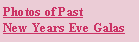 Text Box: Photos of Past 
New Years Eve Galas