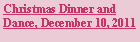 Text Box: Christmas Dinner and Dance, December 10, 2011