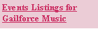 Text Box: Events Listings for
Gailforce Music