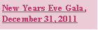 Text Box: New Years Eve Gala, December 31, 2011