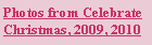 Text Box: Photos from Celebrate
Christmas, 2009, 2010