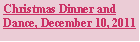 Text Box: Christmas Dinner and Dance, December 10, 2011
